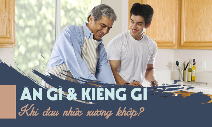 Bệnh xương khớp nên ăn gì và kiêng gì?