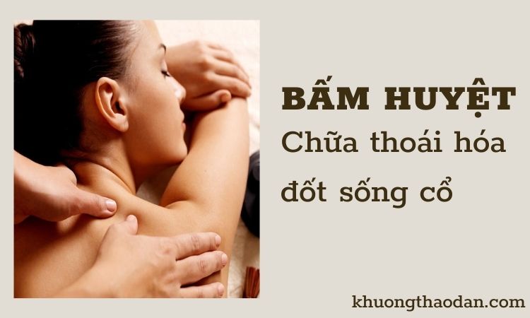 Hướng dẫn cách bấm huyệt chữa thoái hóa đốt sống cổ